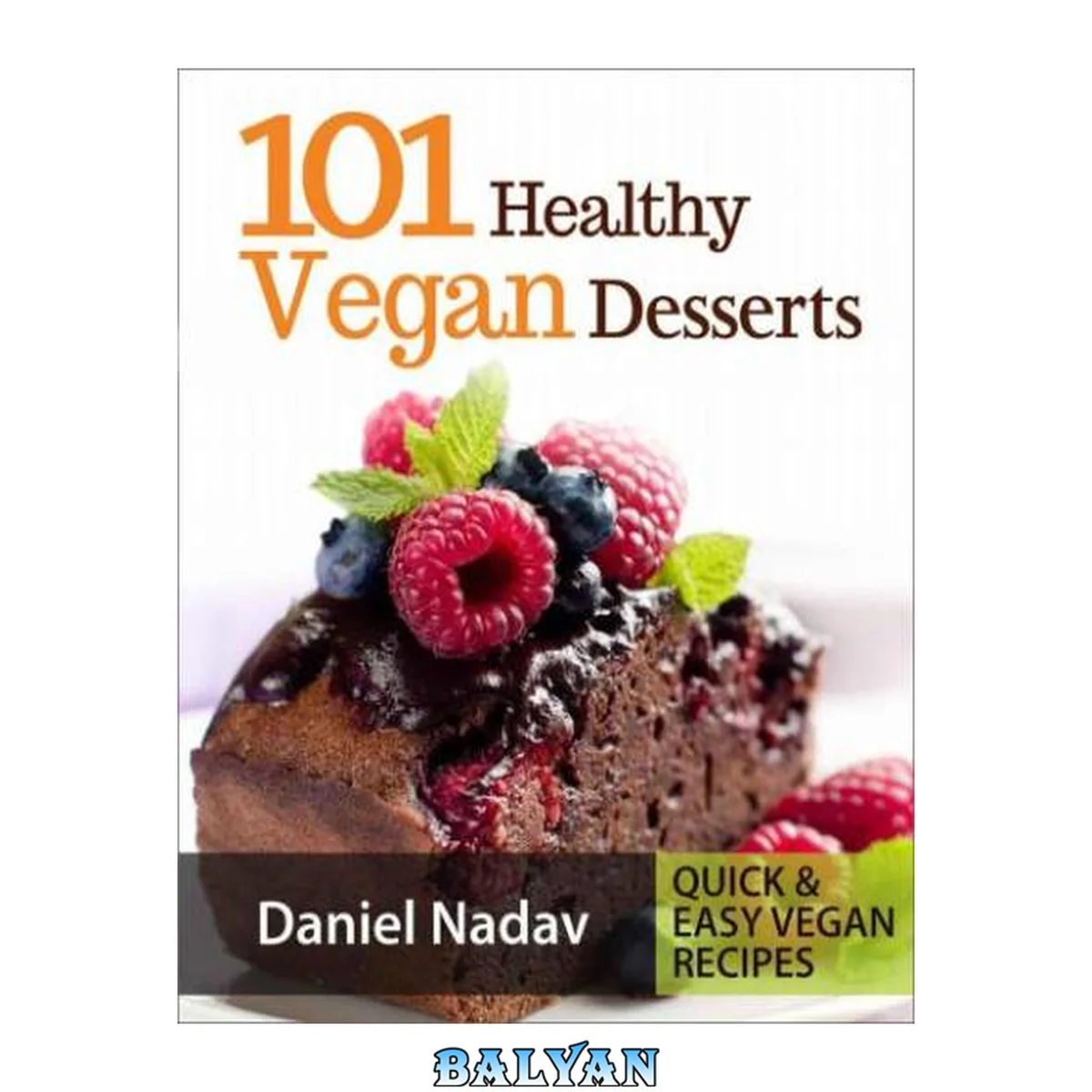 جلد کتاب 101 Healthy Vegan Desserts (Cakes, Cookies, Muffines &amp; Ice cream Vegan Recipes)