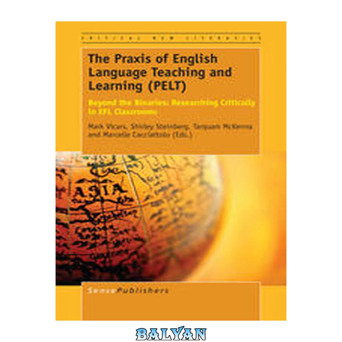 جلد کتاب The Praxis of English Language Teaching and Learning (PELT): Beyond the Binaries: Researching Critically in EFL Classrooms (Critical New Literacies: ... of English Language Teaching and Learning, 1)