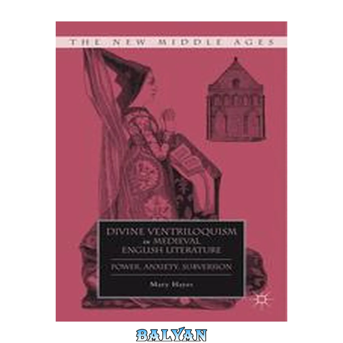 جلد کتاب Divine Ventriloquism in Medieval English Literature: Power, Anxiety, Subversion (The New Middle Ages)