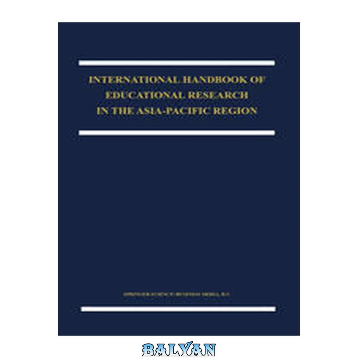 جلد کتاب International Handbook of Educational Research in the Asia-Pacific Region : Part One
