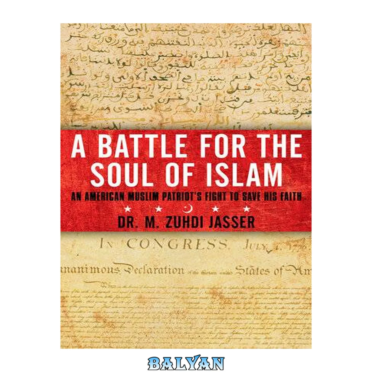 جلد کتاب A battle for the soul of islam : an american muslim patriot's fight to save his faith