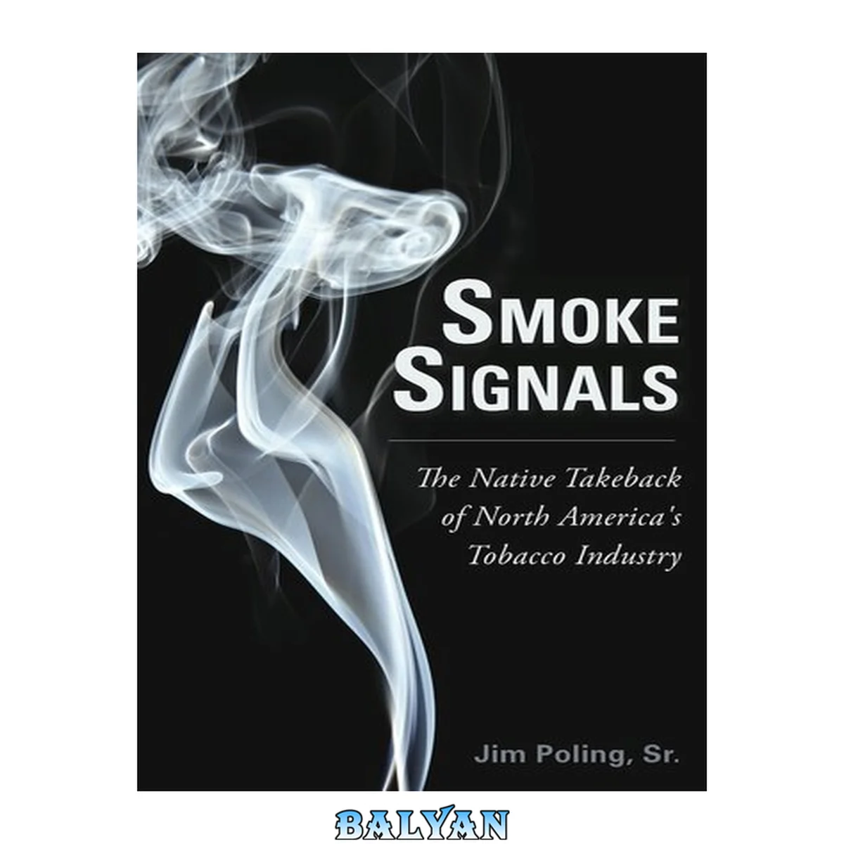 جلد کتاب Smoke signals : the native takeback of North America's tobacco industry