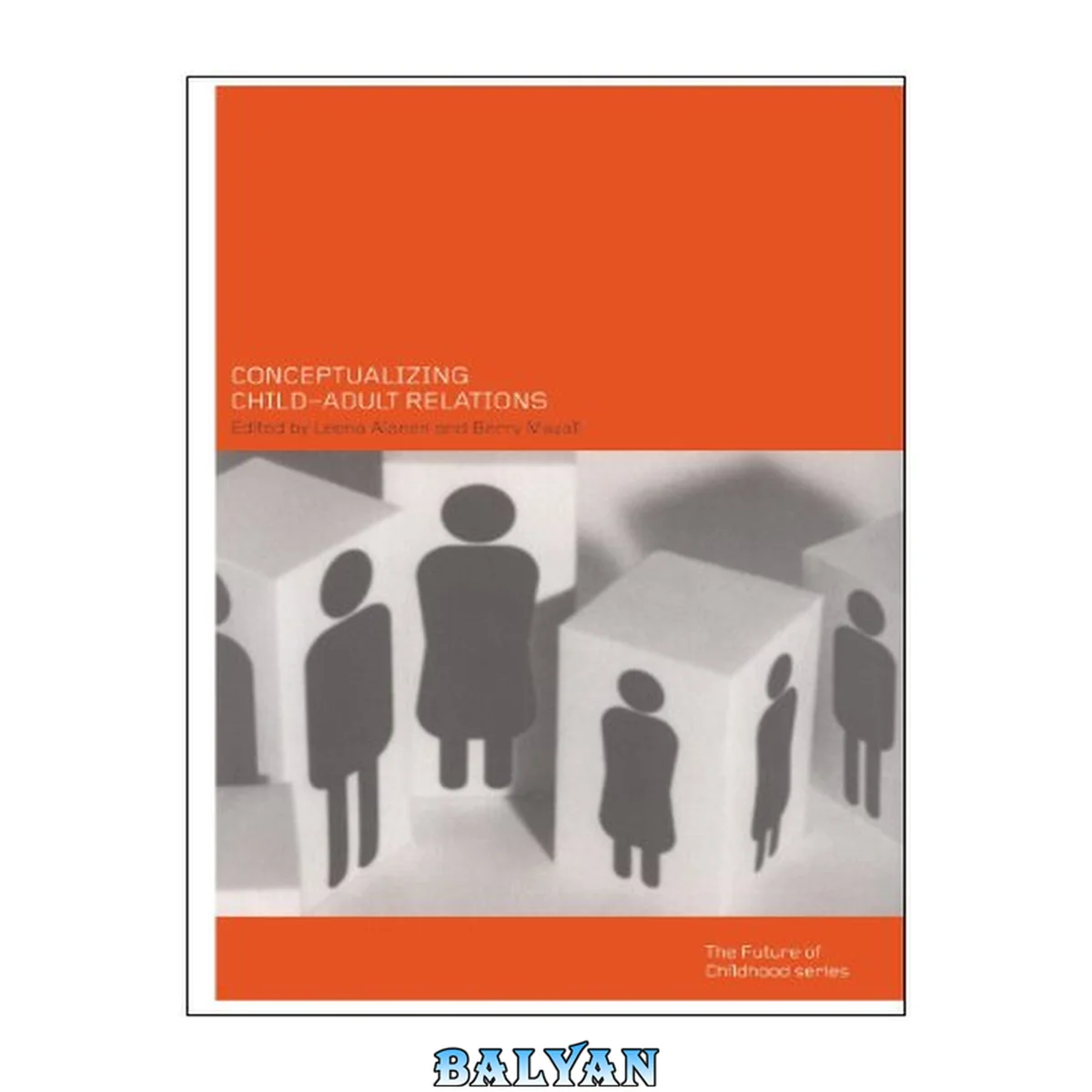 جلد کتاب Conceptualising Child-Adult Relationships (Future of Childhood (Paperback))