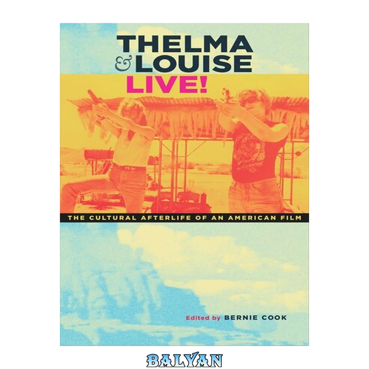 جلد کتاب Thelma and Louise Live!: The Cultural Afterlife of an American Film
