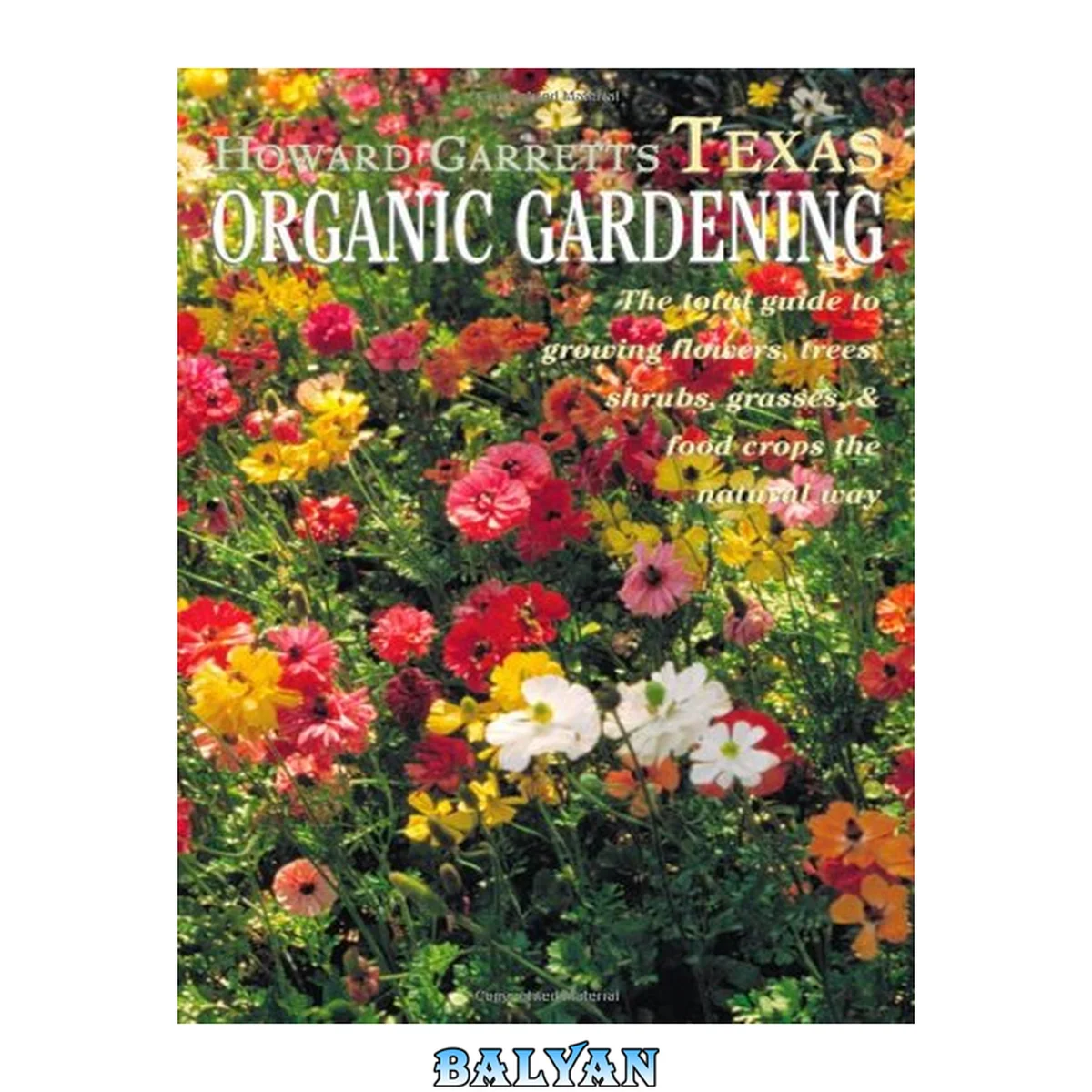 جلد کتاب Howard Garrett's Texas Organic Gardening: The Total Guide to Growing Flowers, Trees, Shrubs, Grasses, and Food Crops the Natural Way