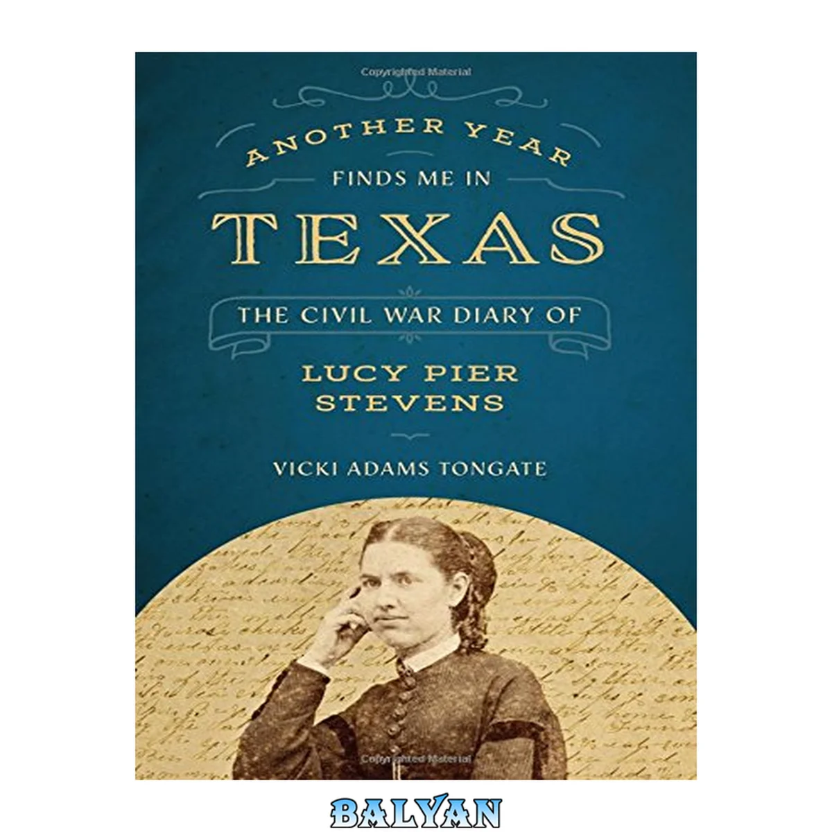 جلد کتاب Another Year Finds Me in Texas : The Civil War Diary of Lucy Pier Stevens
