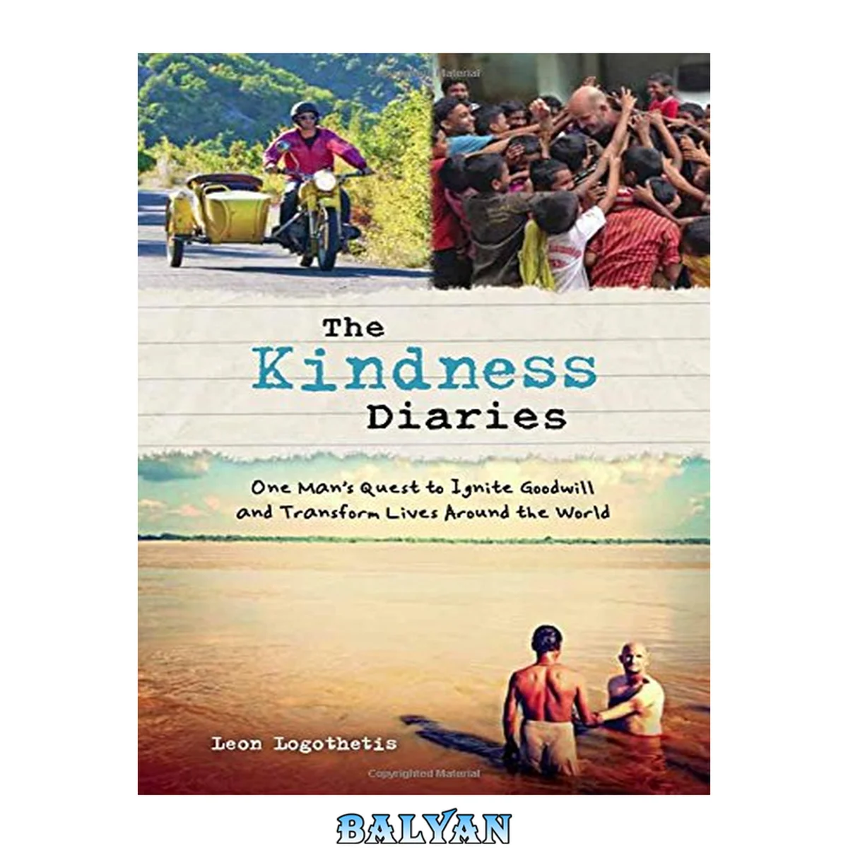 جلد کتاب The kindness diaries : one man’s epic quest to ignite goodwill and transform lives around the world