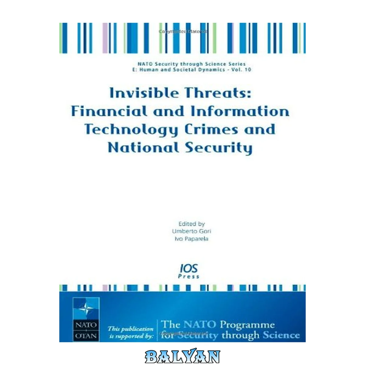 جلد کتاب Invisible Threats: Financial and Information Technology Crimes and National Security, Volume 10 NATO Security through Science Series: Human and Societal Dynamics (Nato Security Through Science)