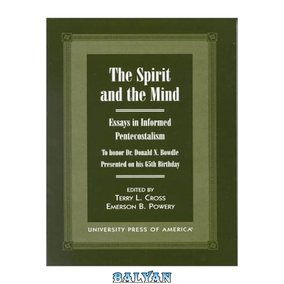 جلد کتاب The spirit and the mind : essays in informed Pentecostalism : To honor Dr. Donald N. Bowdle, presented on his 65th birthday