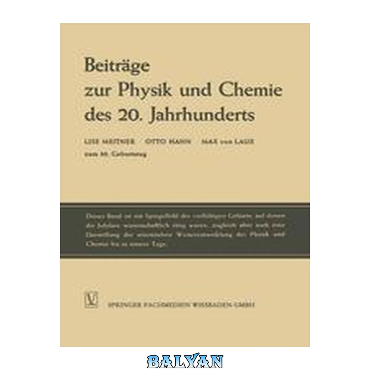 جلد کتاب Beiträge zur Physik und Chemie des 20. Jahrhunderts: Lise Meitner Otto Hahn Max von Laue zum 80. Geburtstag (German Edition)