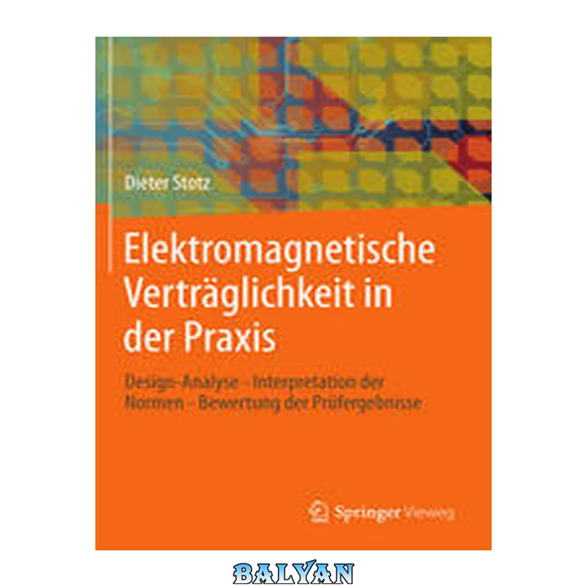جلد کتاب Elektromagnetische Verträglichkeit in der Praxis: Design-Analyse - Interpretation der Normen - Bewertung der Prüfergebnisse (German Edition)