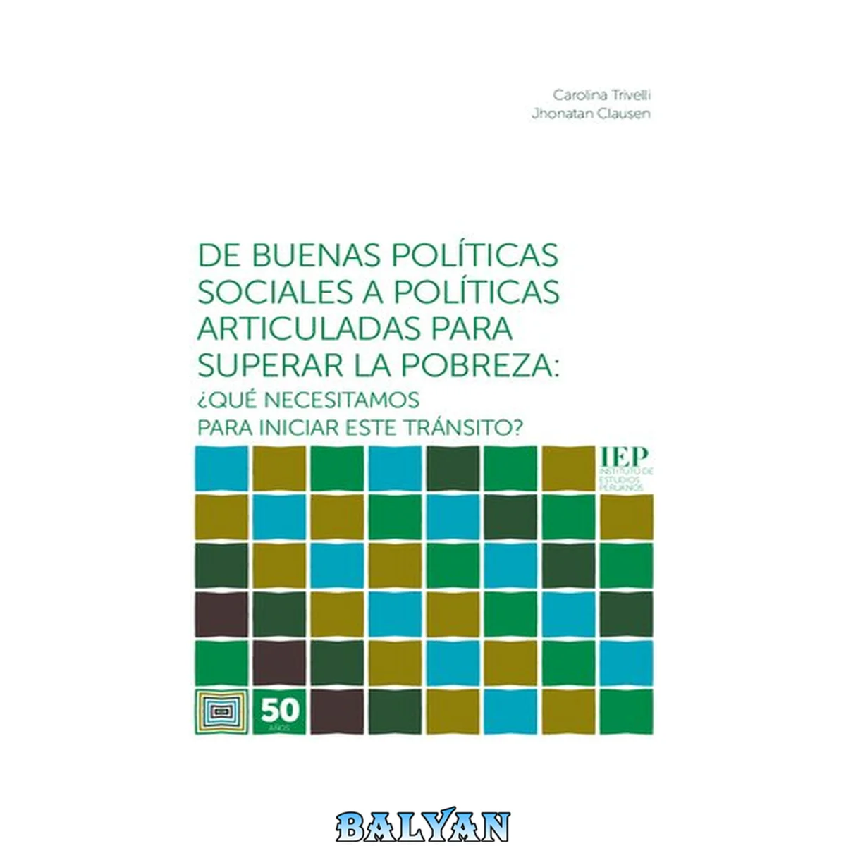 جلد کتاب De buenas políticas sociales a políticas articuladas para superar la pobreza: ¿qué necesitamos para iniciar este tránsito?