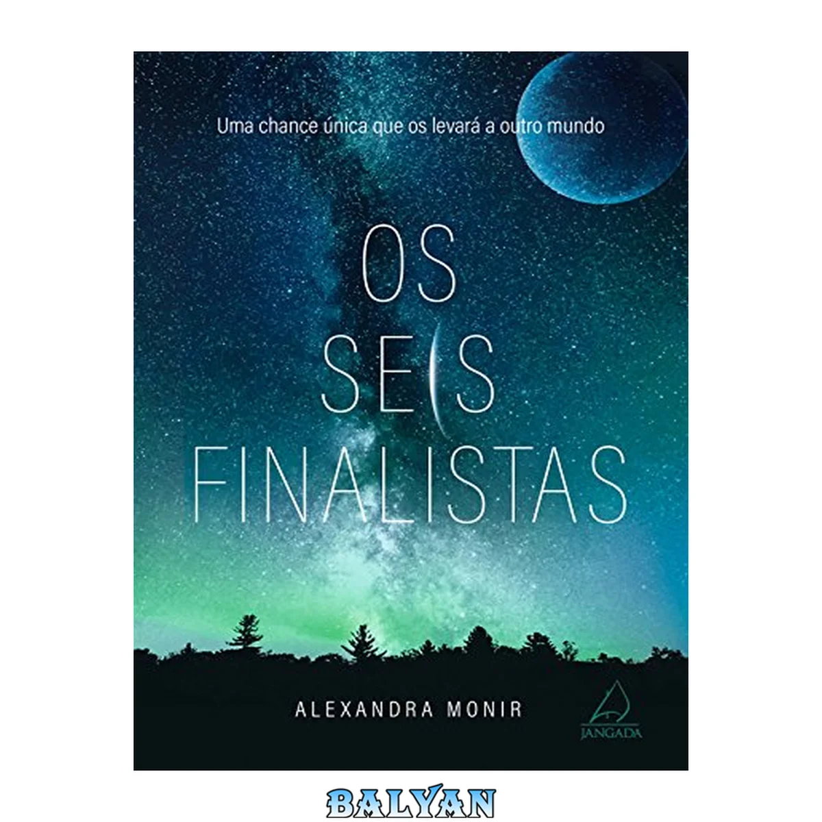 جلد کتاب Os Seis Finalistas Uma Chance única Que Os Levará a Outro Mundo