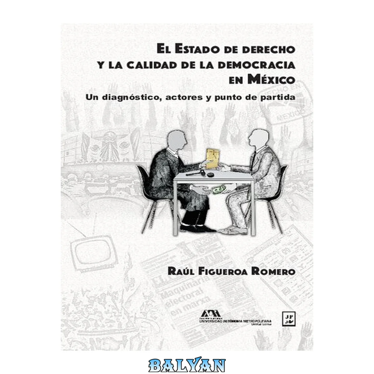 جلد کتاب El Estado de derecho y la calidad de la democracia en México. Un diagnóstico, actores y punto de partida.
