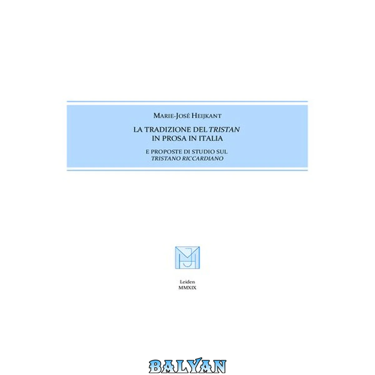 جلد کتاب #x98;La#x9C; tradizione del "Tristan" in prosa in Italia e proposte di studio sul "Tristano Riccardiano" = De traditie van de "Tristan en prose" in Italië en bijdragen tot nadere studies over de "Tristano Riccardiano"