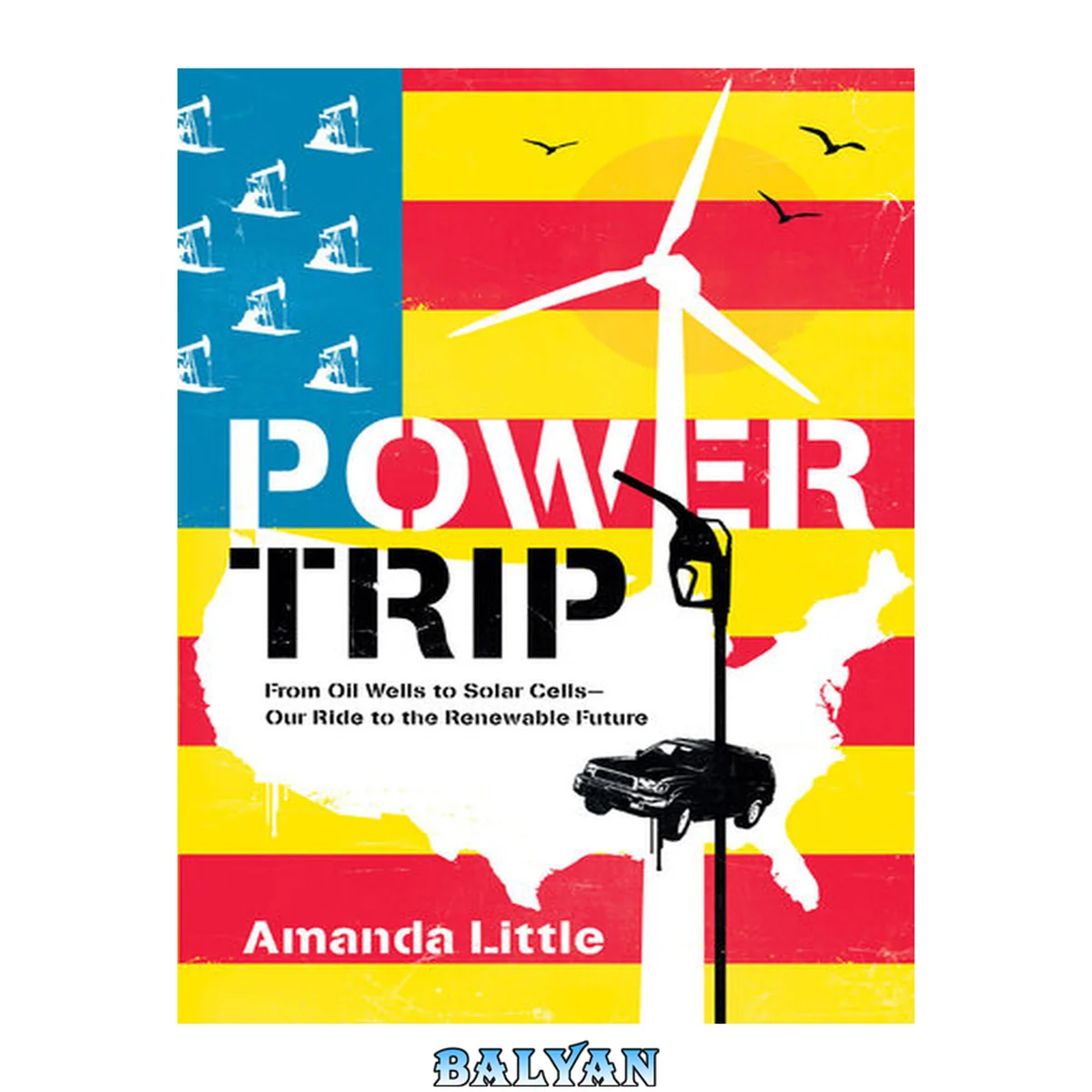 جلد کتاب Power Trip: From Oil Wells to Solar Cells---Our Ride to the Renewable Future