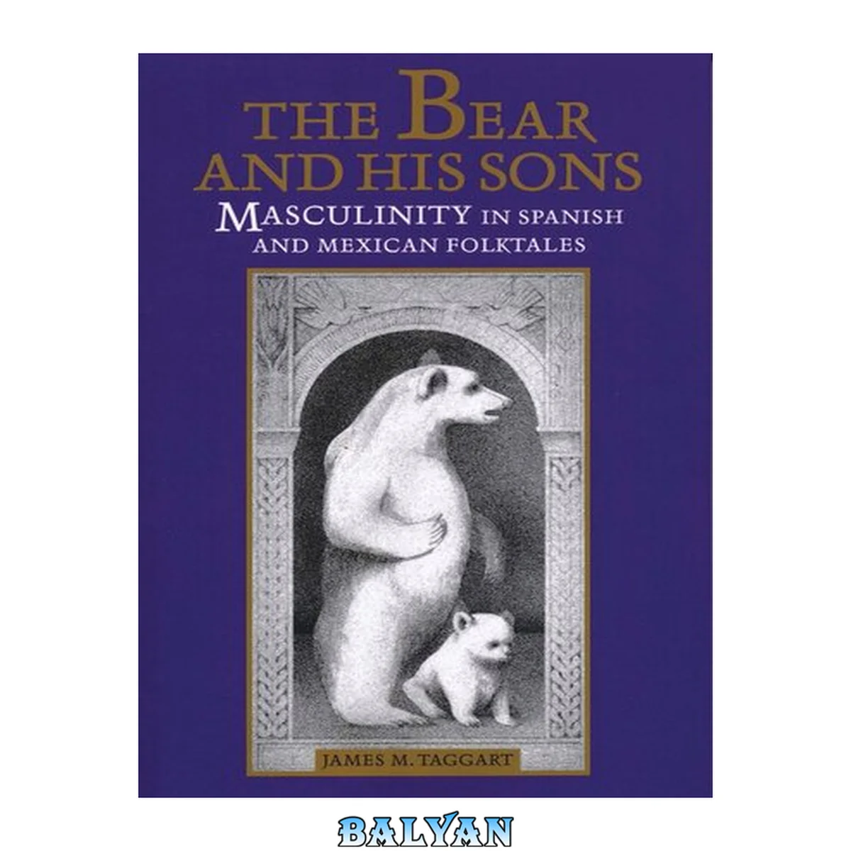 جلد کتاب The Bear and His Sons : Masculinity in Spanish and Mexican Folktales