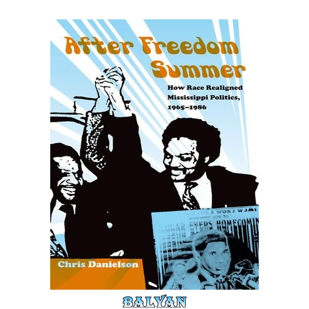 جلد کتاب After Freedom Summer: How Race Realigned Mississippi Politics, 1965–1986 (new Perspectives On The History Of The South)