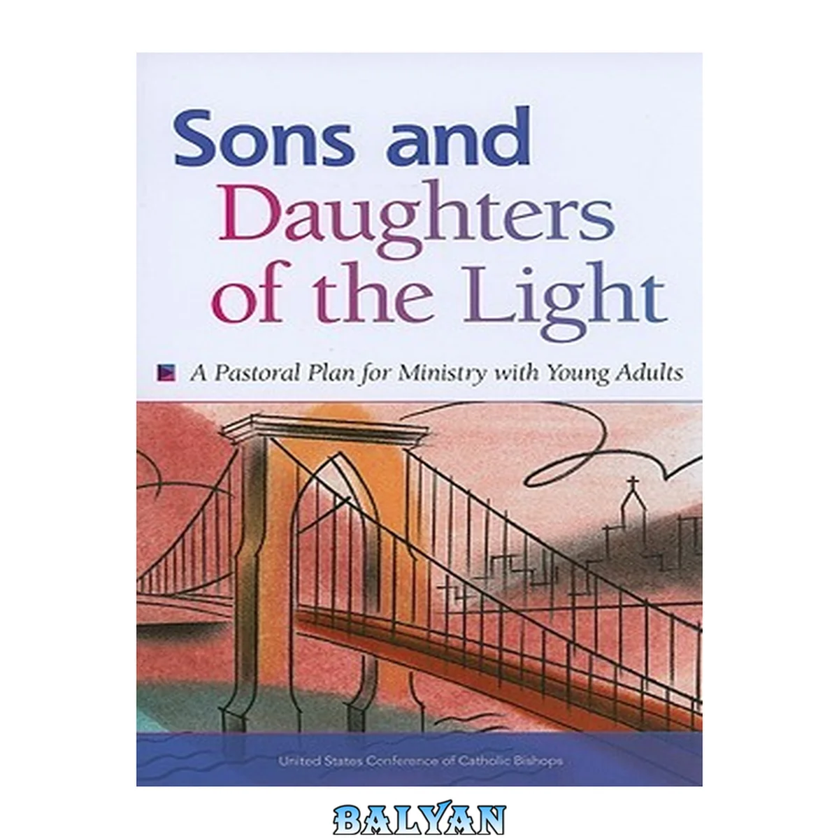 جلد کتاب Sons and daughters of the light : a pastoral plan for ministry with young adults