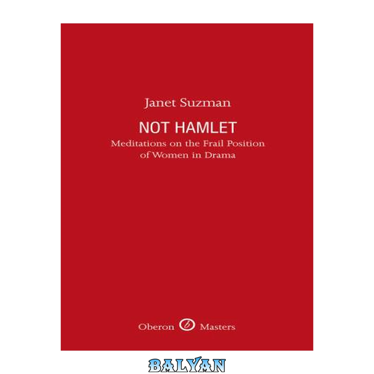 جلد کتاب Not Hamlet: Meditations on the Frail Position of Women in Drama (Oberon Masters Series)