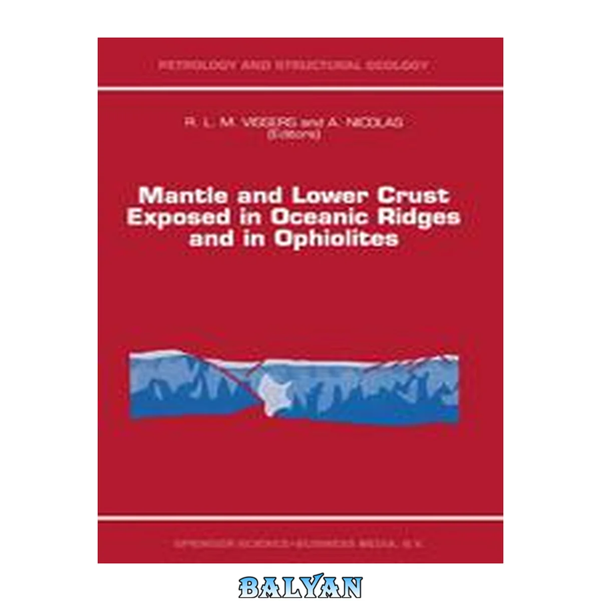 جلد کتاب Mantle and Lower Crust Exposed in Oceanic Ridges and in Ophiolites: Contributions to a Specialized Symposium of the VII EUG Meeting, Strasbourg, Spring 1993 (Petrology and Structural Geology Book 6)