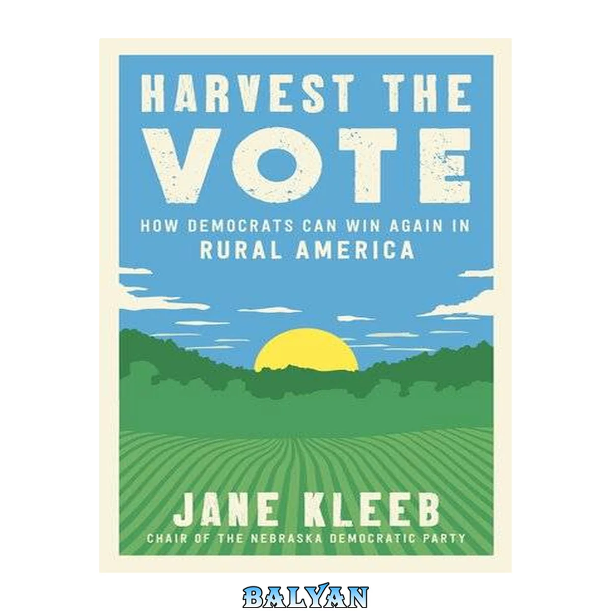 جلد کتاب Harvest the vote : how Democrats can win again in rural America