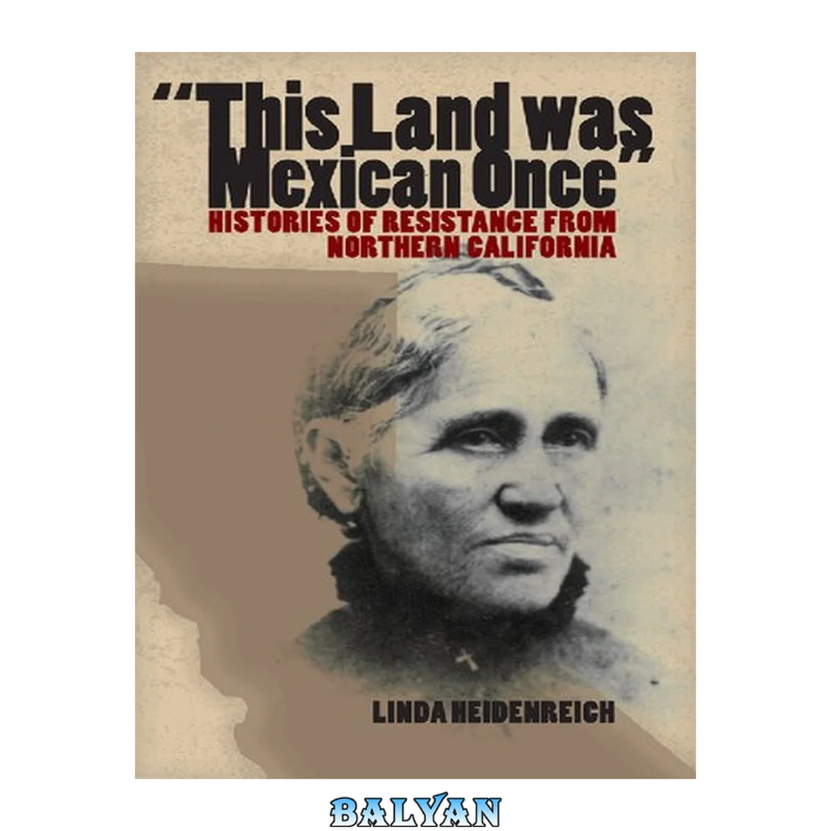 جلد کتاب This Land Was Mexican Once: Histories Of Resistance From Northern California (chicana Matters Series)