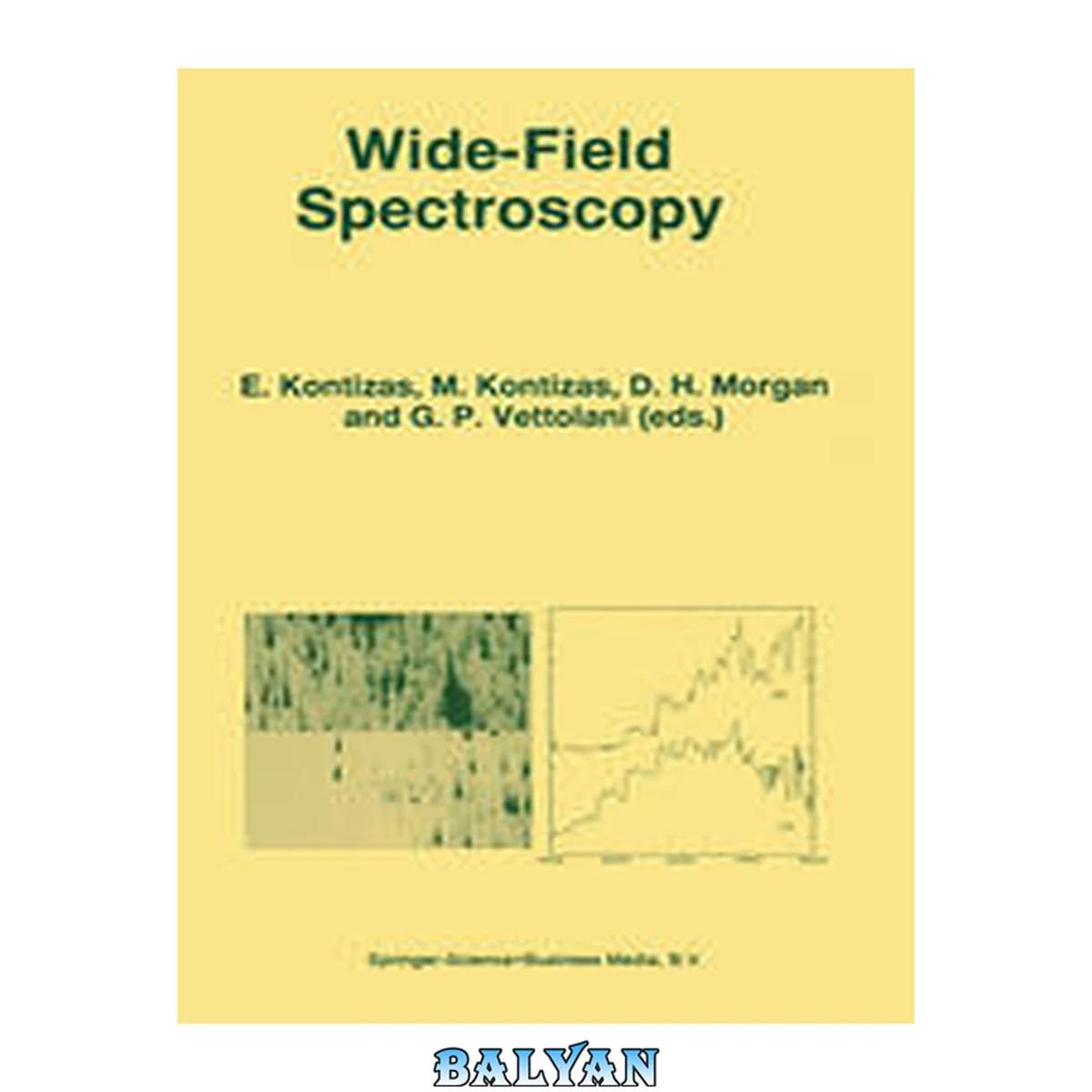 جلد کتاب Wide-Field Spectroscopy : Proceedings of the 2nd Conference of the Working Group of IAU Commission 9 on “Wide-Field Imaging” Held in Athens, Greece, May 20–25, 1996
