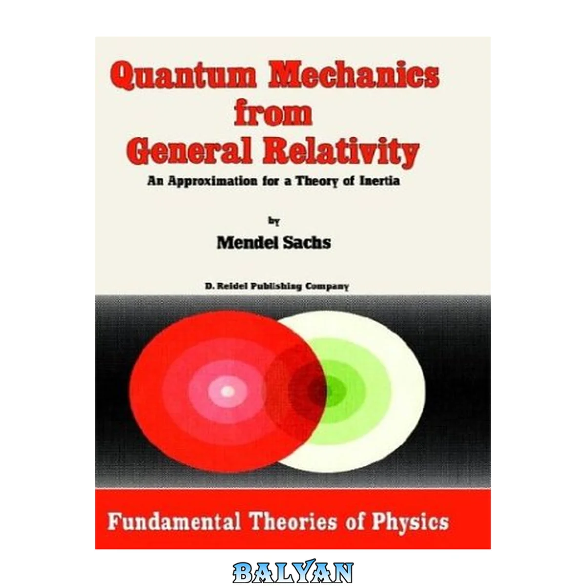جلد کتاب Quantum Mechanics from General Relativity: An Approximation for a Theory of Inertia (Fundamental Theories of Physics, 18)
