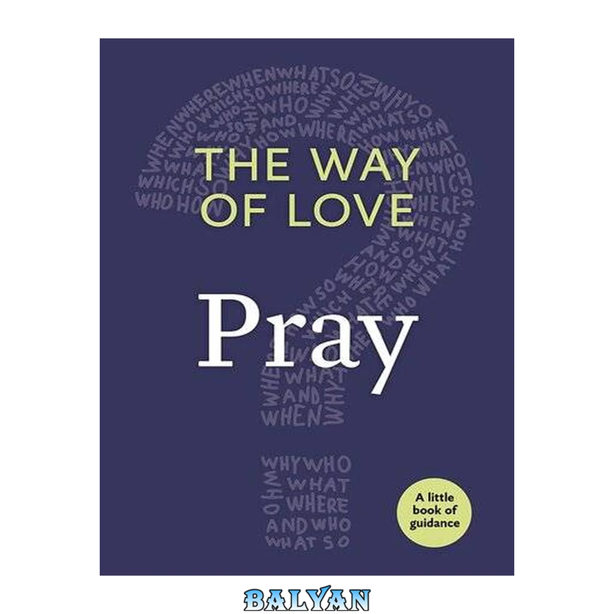 جلد کتاب The Way of Love: Pray: A Little Book of Guidance (Little Books of Guidance)