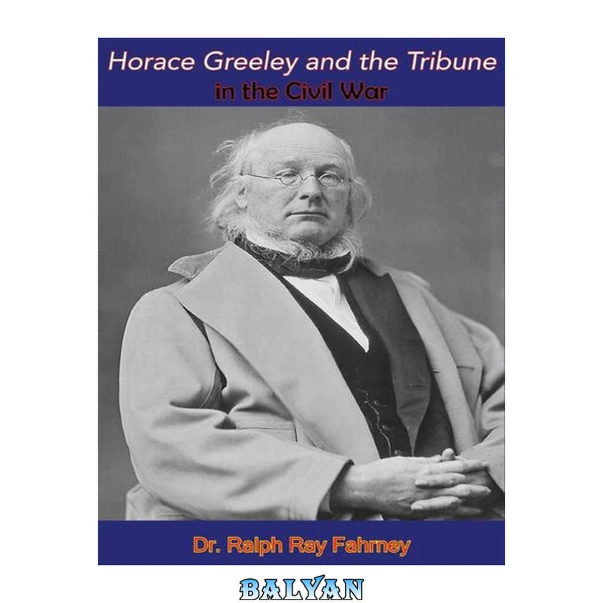 جلد کتاب Horace Greeley and the Tribune in the Civil War