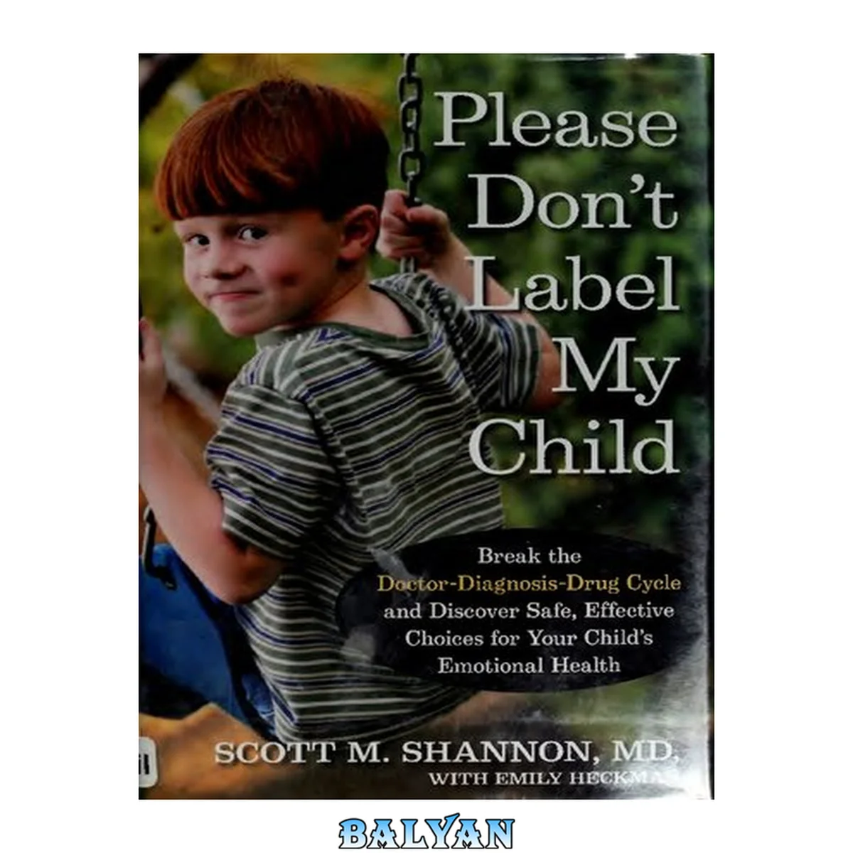 جلد کتاب Please Don't Label My Child: Break the Doctor-Diagnosis-Drug Cycle and Discover Safe, Effective Choices for Your Child's Emotional Health ( TrueHope EMPowerplus Nutritional Supplements for mental illness )
