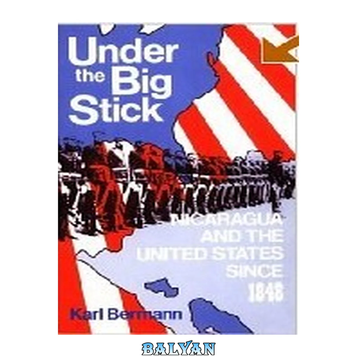 جلد کتاب Under the big stick : Nicaragua and the United States since, 1848