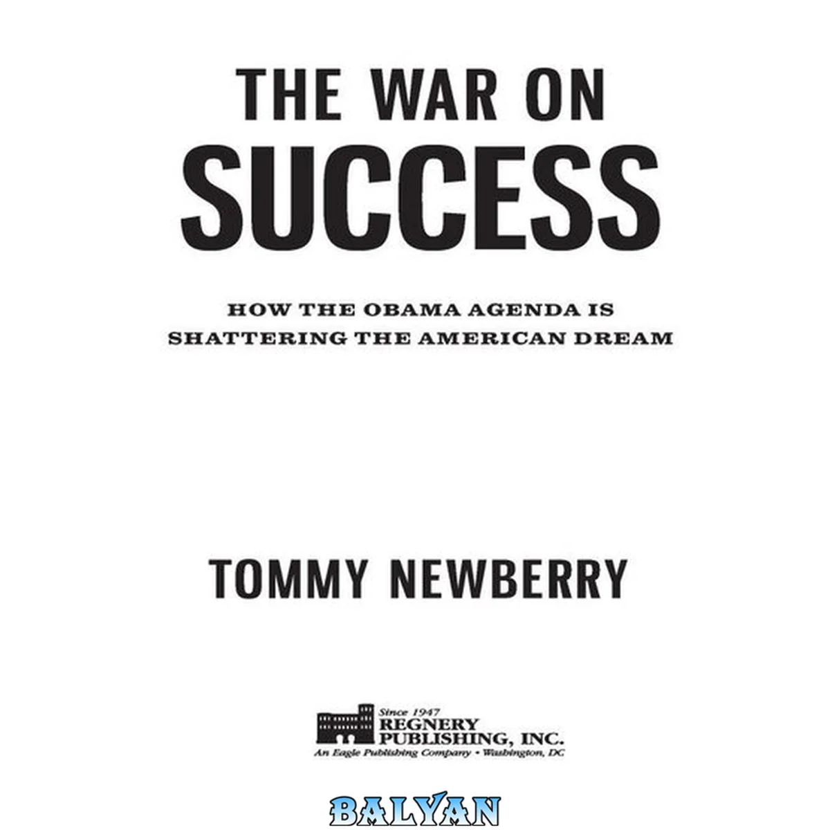 جلد کتاب The War on Success : How the Obama Agenda Is Shattering the American Dream