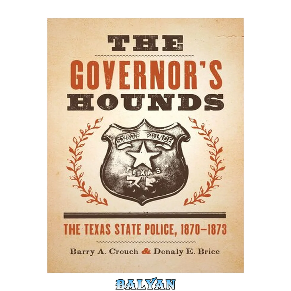 جلد کتاب The Governor's Hounds: The Texas State Police, 1870–1873 (Jack and Doris Smothers Series in Texas History, Life, and Culture)