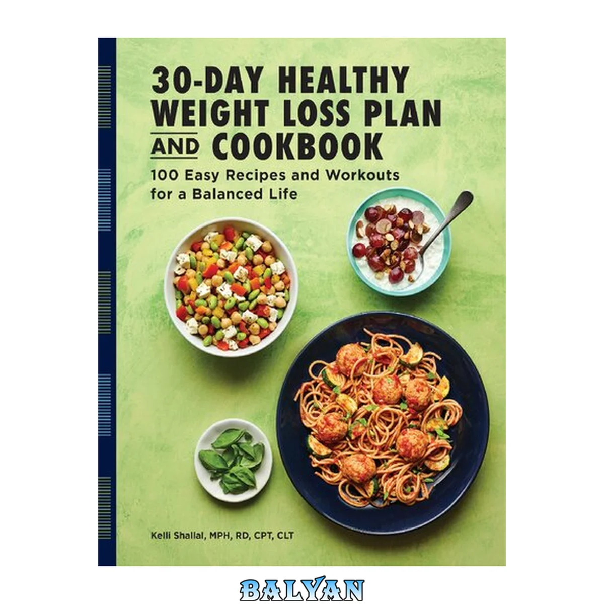 جلد کتاب The 30-Day Healthy Weight Loss Plan and Cookbook: 100 Easy Recipes and Workouts for a Balanced Life