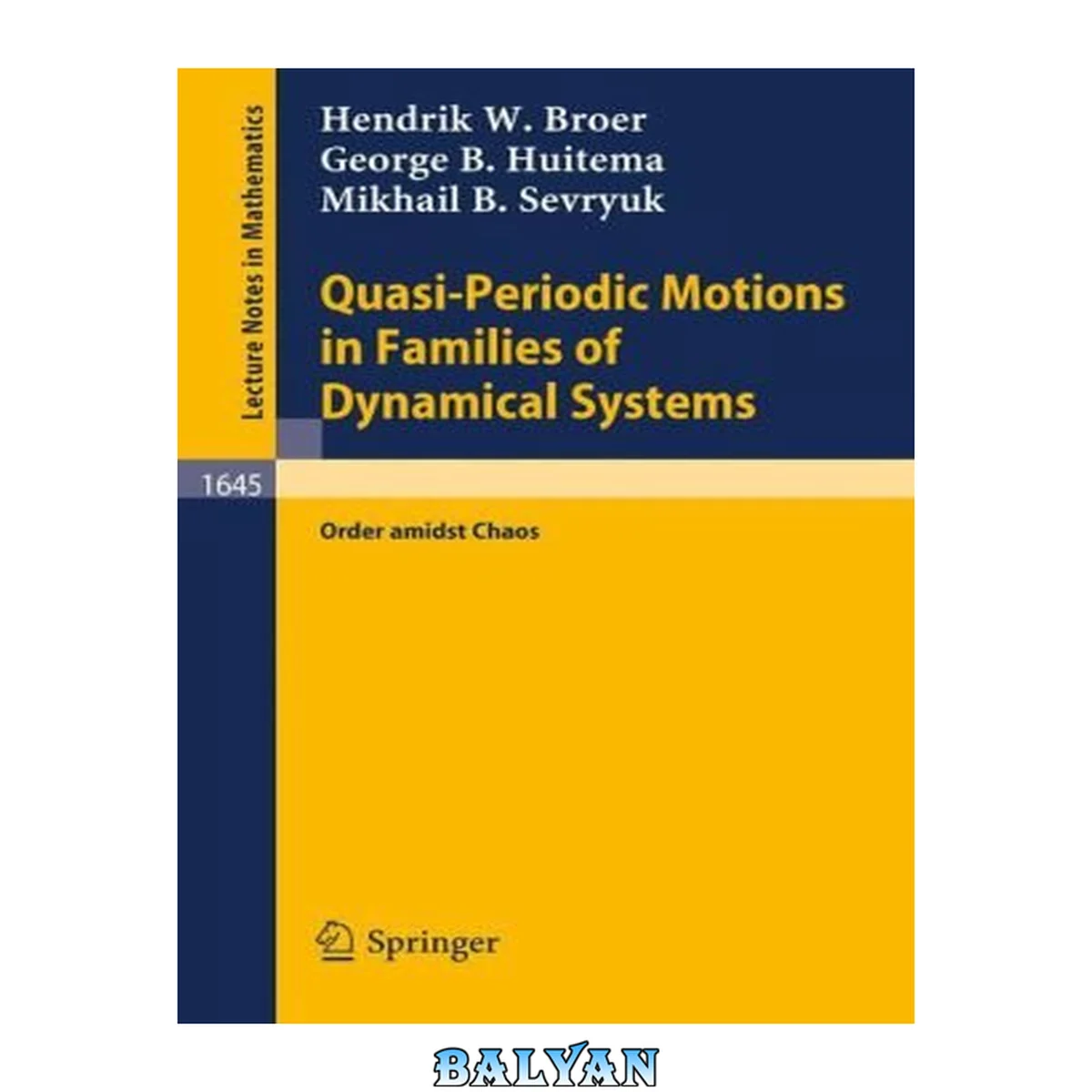 جلد کتاب Quasi-Periodic Motions in Families of Dynamical Systems: Order amidst Chaos (Lecture Notes in Mathematics, 1645)