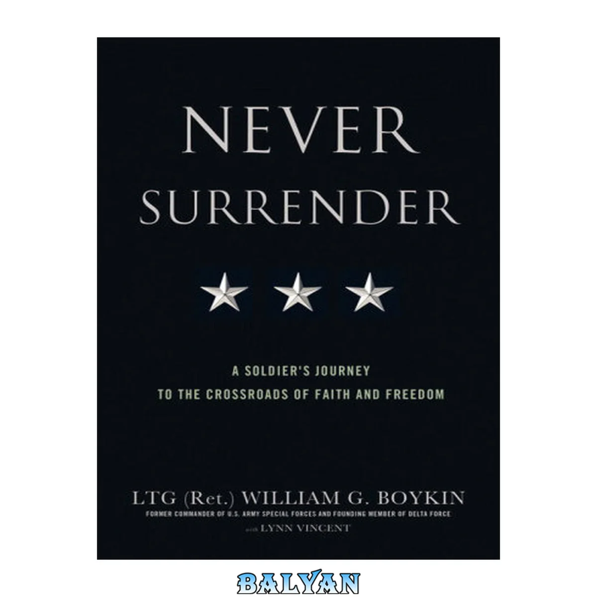 جلد کتاب Never Surrender : A Soldier's Journey to the Crossroads of Faith and Freedom