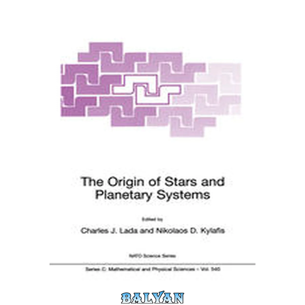 جلد کتاب The Origin of Stars and Planetary Systems (Nato Science Series C:, 540)