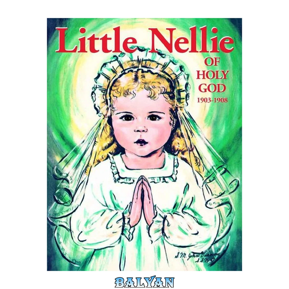 جلد کتاب Little Nellie of Holy God: Illustrations by the beloved Sister John Vianney (with Supplemental Reading: Confession: Its Fruitful Practice)