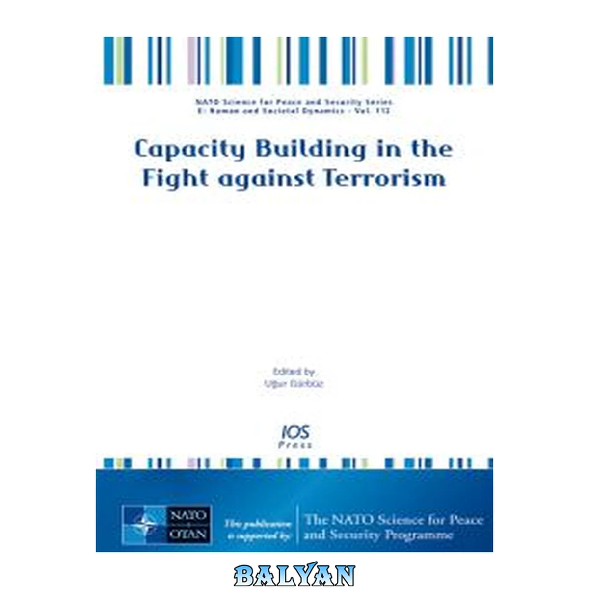 جلد کتاب Capacity building in the fight against terrorism : [proceedings of the NATO Advanced Training Course on Capacity Building in the Fight against Terrorism, 2012, Bishkek, Kyrgyzstan