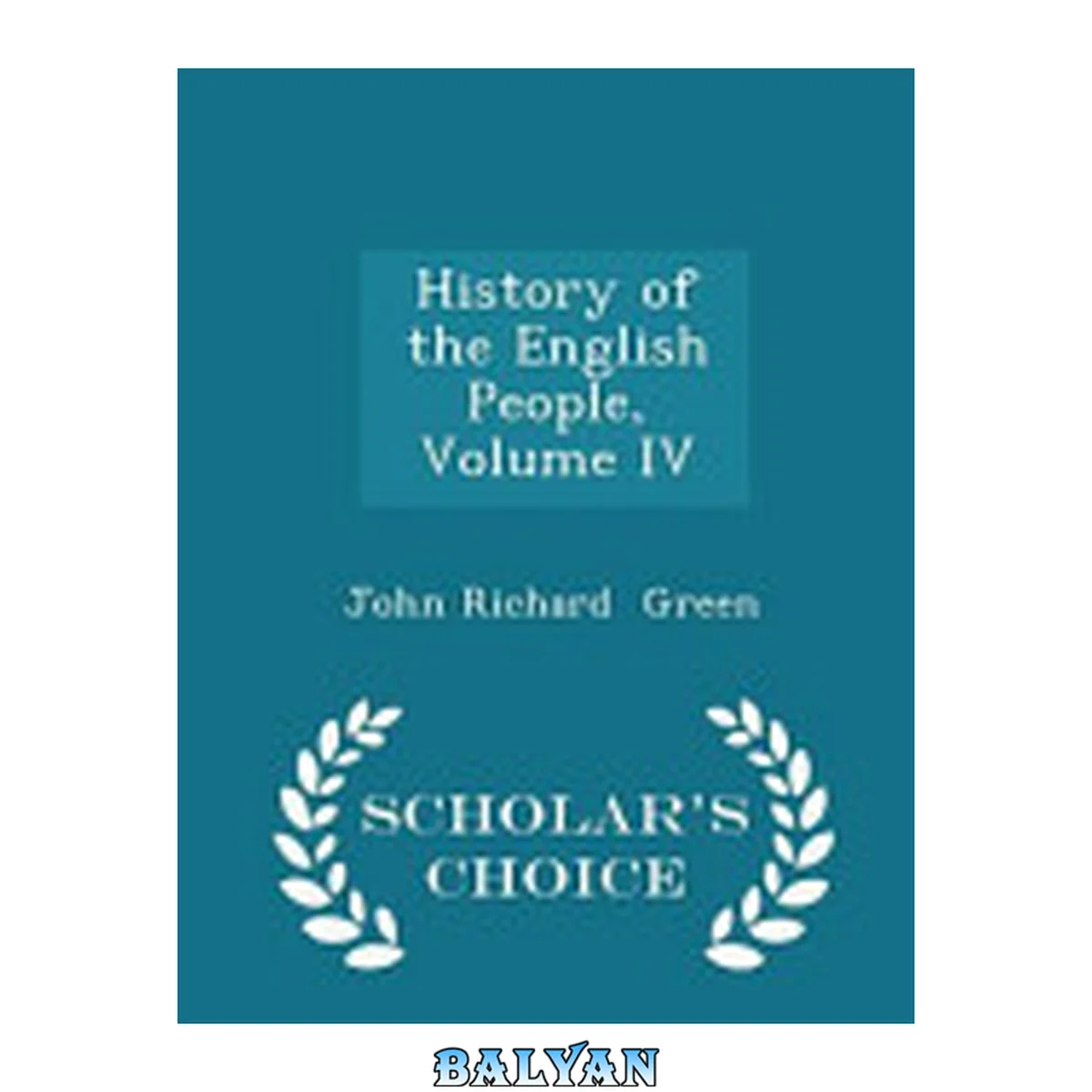 جلد کتاب History of the English People, Volume IV - Scholar's Choice Edition