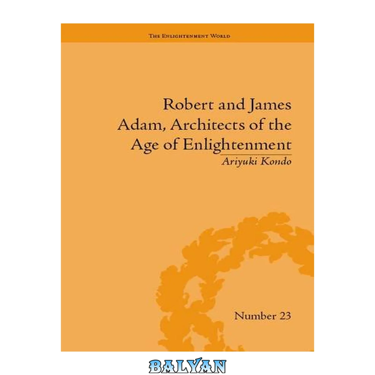 جلد کتاب Robert and James Adam, Architects of the Age of Enlightenment (The Enlightenment World)