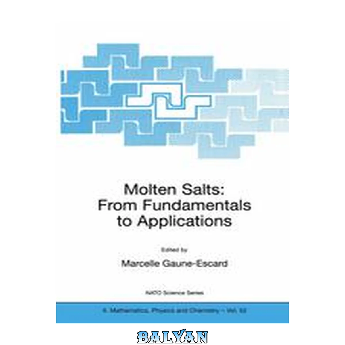 جلد کتاب Molten salts: from fundamentals to applications : [proceedings of the NATO Advanced Study Institute on Molten Salts: From Fundamentals to Applications, Kas, Turkey, 4-14 May 2001