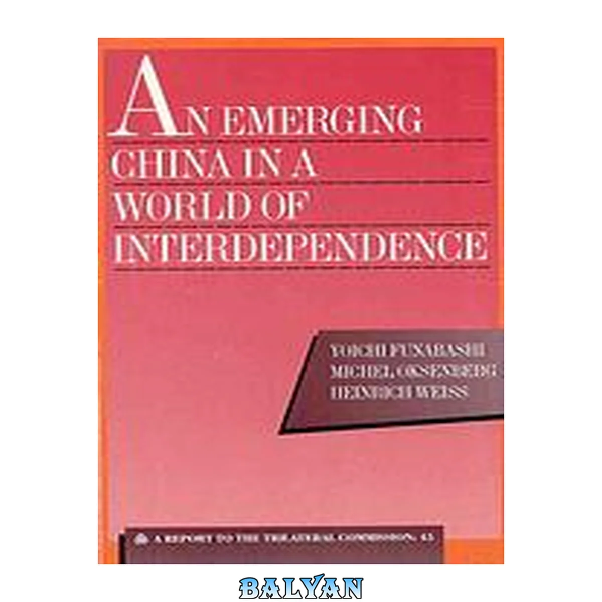 جلد کتاب An Emerging China in a World of Interdependence: A Report to the Trilateral Commission (Triangle Papers)