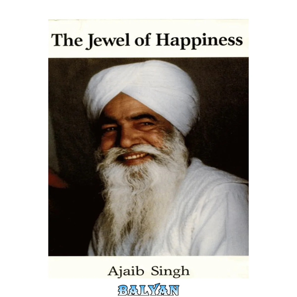 جلد کتاب The jewel of happiness : the Sukhmani of guru Arjan : a commentary