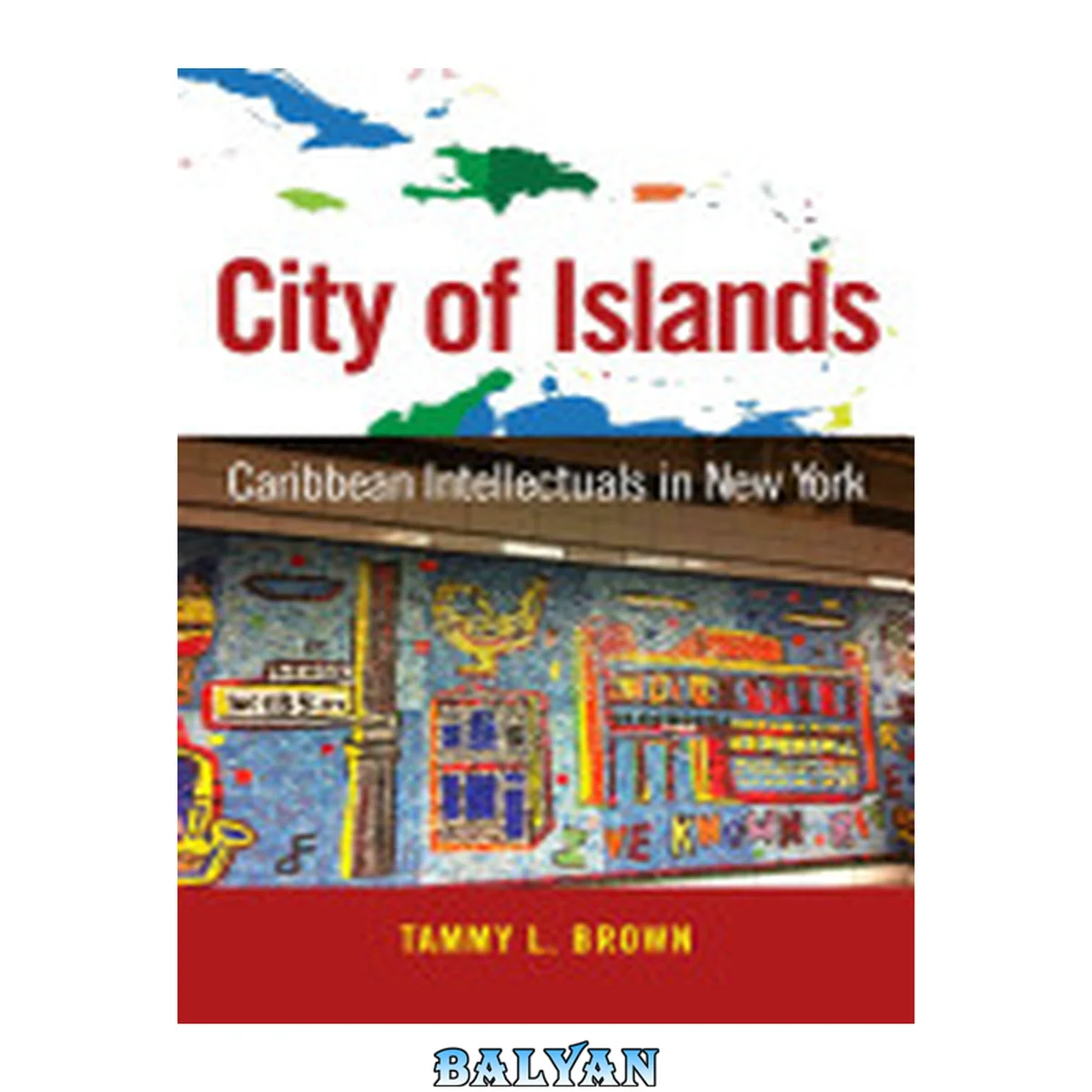 جلد کتاب City of Islands: Caribbean Intellectuals in New York (Caribbean Studies Series)