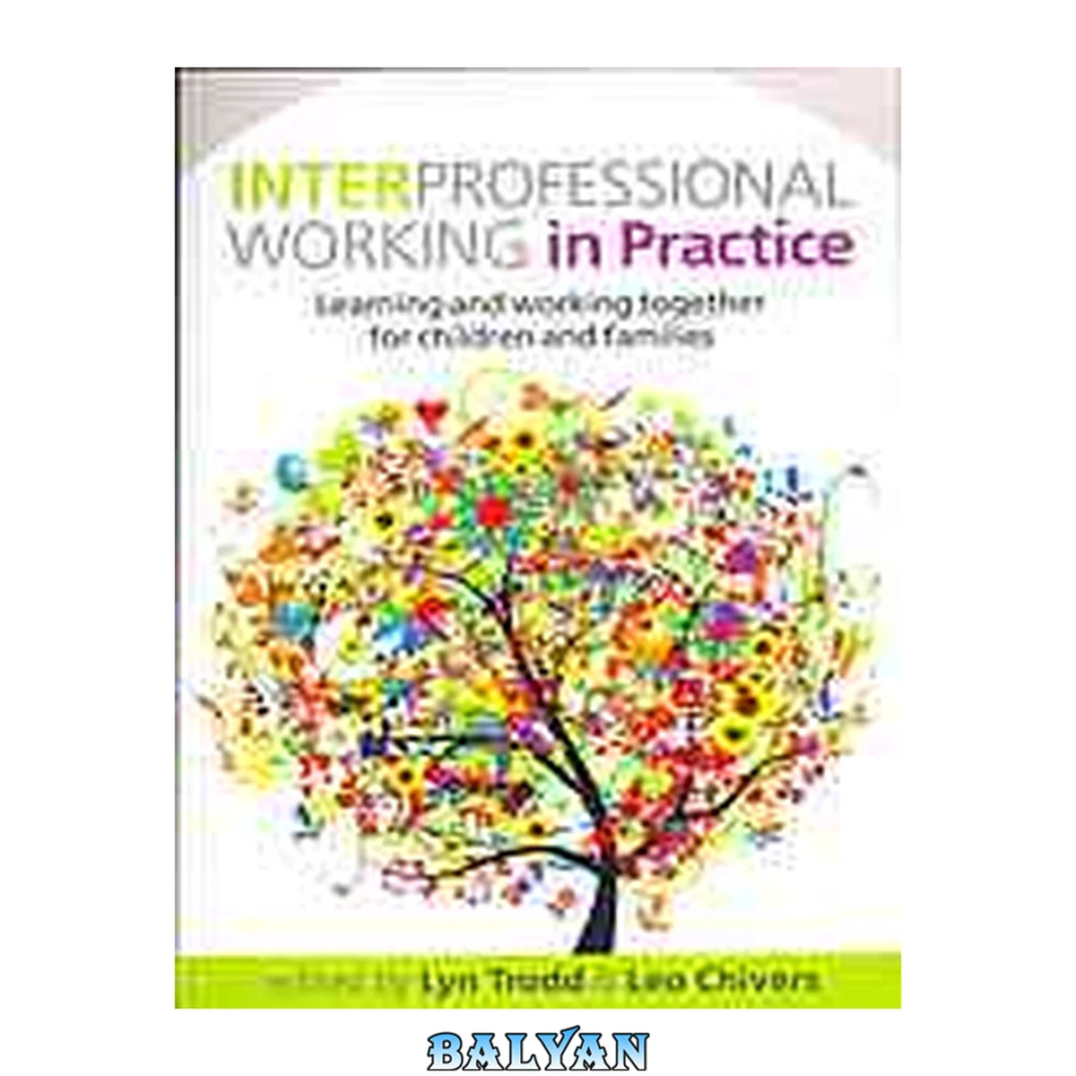 جلد کتاب EBOOK: Interprofessional Working in Practice: Learning and Working Together for Children and Families (UK Higher Education OUP Humanities &amp; Social Sciences Education OUP)