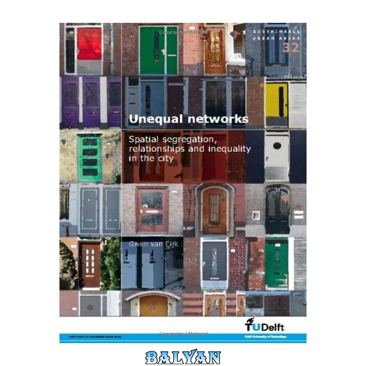 جلد کتاب Unequal Networks: Spatial Segregation, Relationships and Inequality in the City - Volume 32 Sustainable Urban Areas