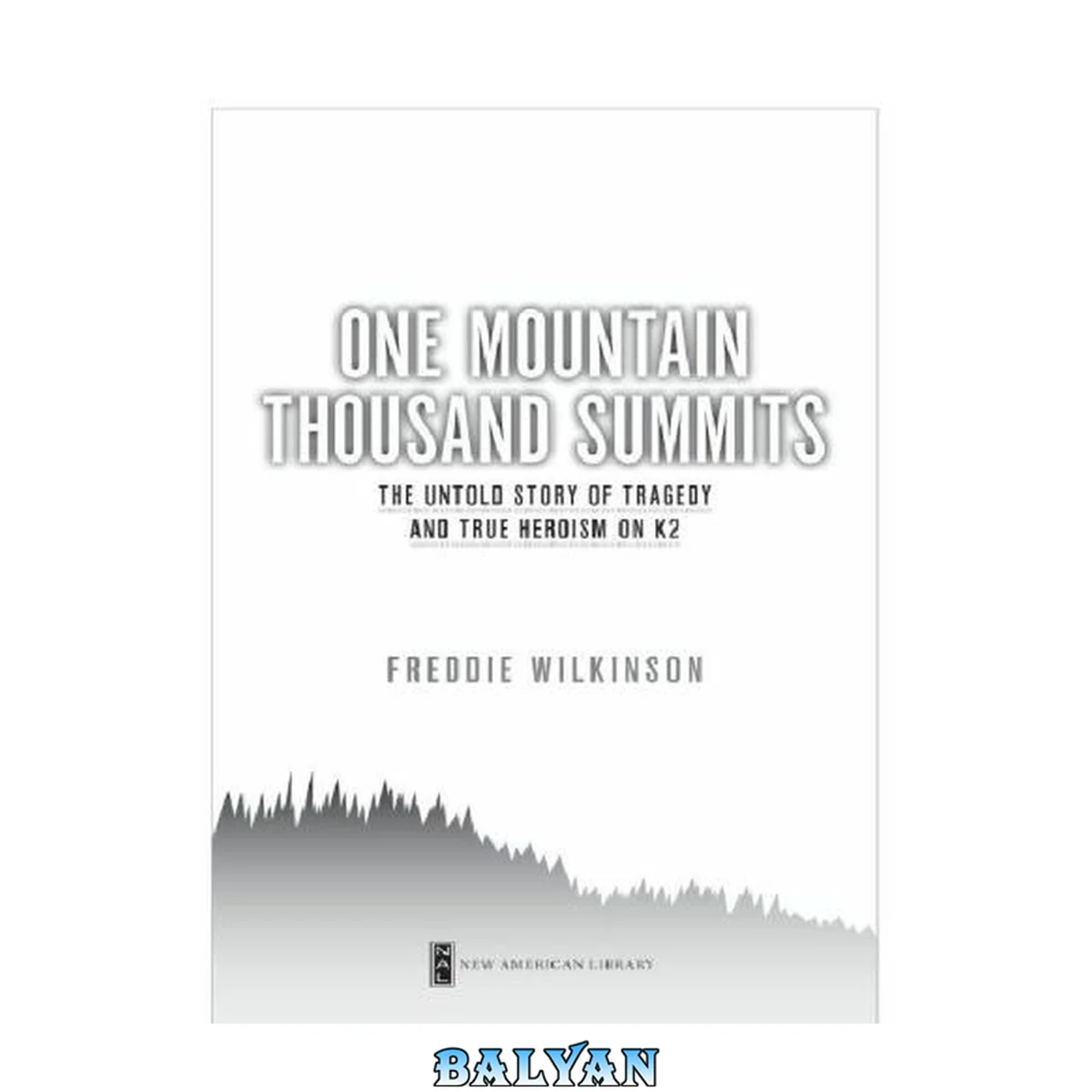 جلد کتاب One Mountain Thousand Summits : The Untold Story of Tragedy and True Heroism on K2